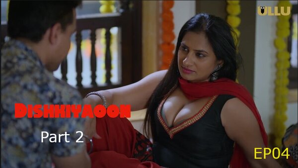 Dishkiyaoon Part 2 2024 EP04 Ullu Hindi Sex Web Series