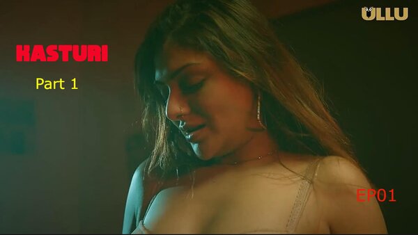 Kasturi Part 1 2024 EP01 Ullu Hindi Sex Web Series
