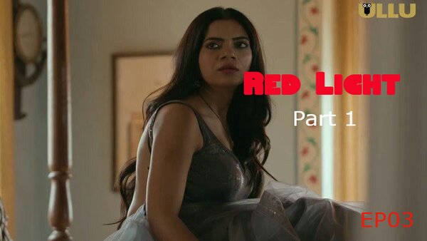 Red Light Part 1 2024 EP03 Ullu Sex Hindi Web Series