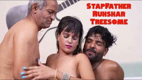 StepFather Rukshar Threesome 2025 Hindi Sex Short Film