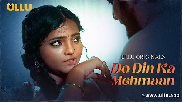Do Din Ka Mehmaan Part 1 2025 Hindi Sex Full Web Series – Ullu