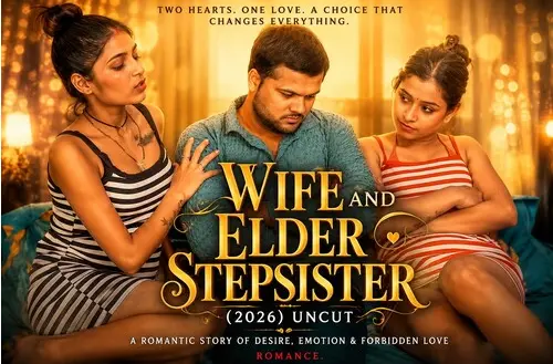 Wife And Elder Stepsister 2026 UNCUT Hot Short Flim